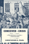 Image for Conceived in Crisis: The Revolutionary Creation of an American State
