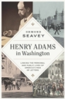Image for Henry Adams in Washington  : linking the personal and public lives of America&#39;s man of letters
