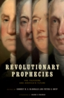 Image for Revolutionary Prophecies: The Founders and America&#39;s Future