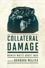Image for Collateral Damage: Women Write About War
