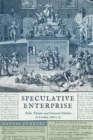 Image for Speculative enterprise: public theaters and financial markets in London, 1688-1763