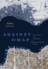 Image for Against the Map: The Politics of Geography in Eighteenth-Century Britain