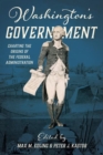 Image for Washington&#39;s government  : charting the origins of the federal administration