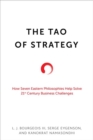Image for The tao of strategy  : how seven Eastern philosophies help solve twenty-first-century business challenges