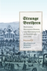 Image for Strange Brethren: Refugees, Religious Bonds, and Reformation in Frankfurt, 1554-1608