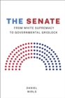 Image for The Senate: From White Supremacy to Governmental Gridlock