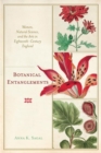 Image for Botanical entanglements  : women, natural science, and the arts in eighteenth century England