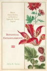 Image for Botanical Entanglements: Women, Natural Science, and the Arts in Eighteenth Century England