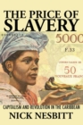 Image for The Price of Slavery: Capitalism and Revolution in the Caribbean