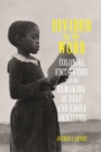 Image for Divided by the word  : colonial encounters and the remaking of Zulu and Xhosa identities