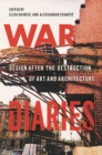Image for War diaries  : design after the destruction of art and architecture