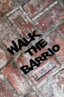Image for Walk the Barrio: The Streets of Twenty-First-Century Transnational Latinx Literature