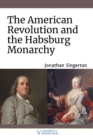 Image for The American Revolution and the Habsburg Monarchy