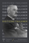 Image for Digitizing Faulkner  : Yoknapatawpha in the twenty-first century