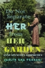Image for Do Not Separate Her from Her Garden: Anne Spencer&#39;s Ecopoetics