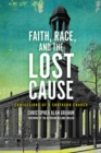 Image for Faith, race, and the Lost Cause  : confessions of a southern church