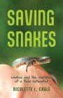 Image for Saving snakes  : snakes and the evolution of a field naturalist