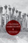 Image for Colossal ambitions  : Confederate planning for a post-Civil War world