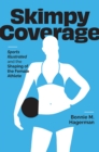 Image for Skimpy coverage  : sports illustrated and the shaping of the female athlete