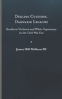 Image for Dueling cultures, damnable legacies  : southern violence and white supremacy in the Civil War era