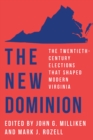 Image for The New Dominion : The Twentieth-Century Elections That Shaped Modern Virginia