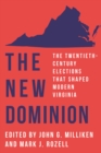 Image for The New Dominion: The Twentieth-Century Elections That Shaped Modern Virginia