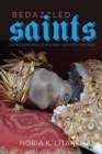 Image for Bedazzled saints  : catacomb relics in early modern Bavaria