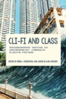 Image for Cli-fi and class  : socioeconomic justice in contemporary American climate fiction