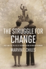 Image for The struggle for change  : race and the politics of reconciliation in modern Richmond