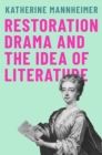 Image for Restoration Drama and the Idea of Literature