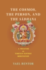 Image for The Cosmos, the Person, and the Sa¯dhana : A Treatise on Tibetan Tantric Meditation