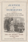 Image for Justice for ourselves  : Black Virginians claim their freedom after slavery