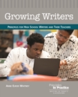 Image for Growing Writers: Principles for High School Writers and Their Teachers