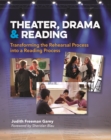 Image for Theater, Drama, and Reading: Transforming the Rehearsal Process into a Reading Process