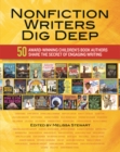 Image for Nonfiction Writers Dig Deep: 50 Award-Winning Children&#39;s Book Authors Share the Secret of Engaging Writing