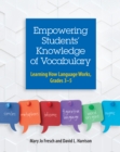 Image for Empowering Students&#39; Knowledge of Vocabulary: Learning How Language Works, Grades 3-5