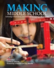Image for Making Middle School: Cultivating Critical Literacy and Interdisciplinary Learning in Maker Spaces