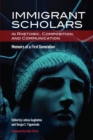 Image for Immigrant Scholars in Rhetoric, Composition, and Communication: Memoirs of a First Generation