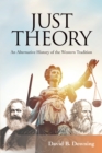 Image for Just Theory: An Alternative History of the Western Tradition
