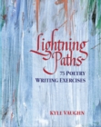 Image for Lightning Paths: 75 Poetry Writing Exercises