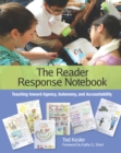 Image for Reader Response Notebook: Teaching toward Agency, Autonomy, and Accountability