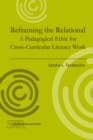 Image for Reframing the Relational: A Pedagogical Ethic for Cross-Curricular Literacy Work