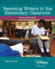 Image for Becoming Writers in the Elementary Classroom