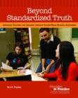 Image for Beyond Standardized Truth : Improving Teaching and Learning through Inquiry-Based Reading Assessment