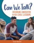 Image for Can We Talk?: Encouraging Conversation in High School Classrooms