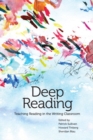 Image for Deep Reading : Teaching Reading in the Writing Classroom