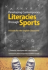 Image for Developing Contemporary Literacies through Sports : A Guide for the English Classroom