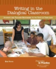 Image for Writing in the Dialogical Classroom : Students and Teachers Responding to the Texts of Their Lives