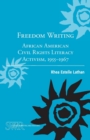 Image for Freedom Writing : African American Civil Rights Literacy Activism, 1955-1967