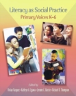 Image for Literacy as Social Practice : Primary Voices K-6